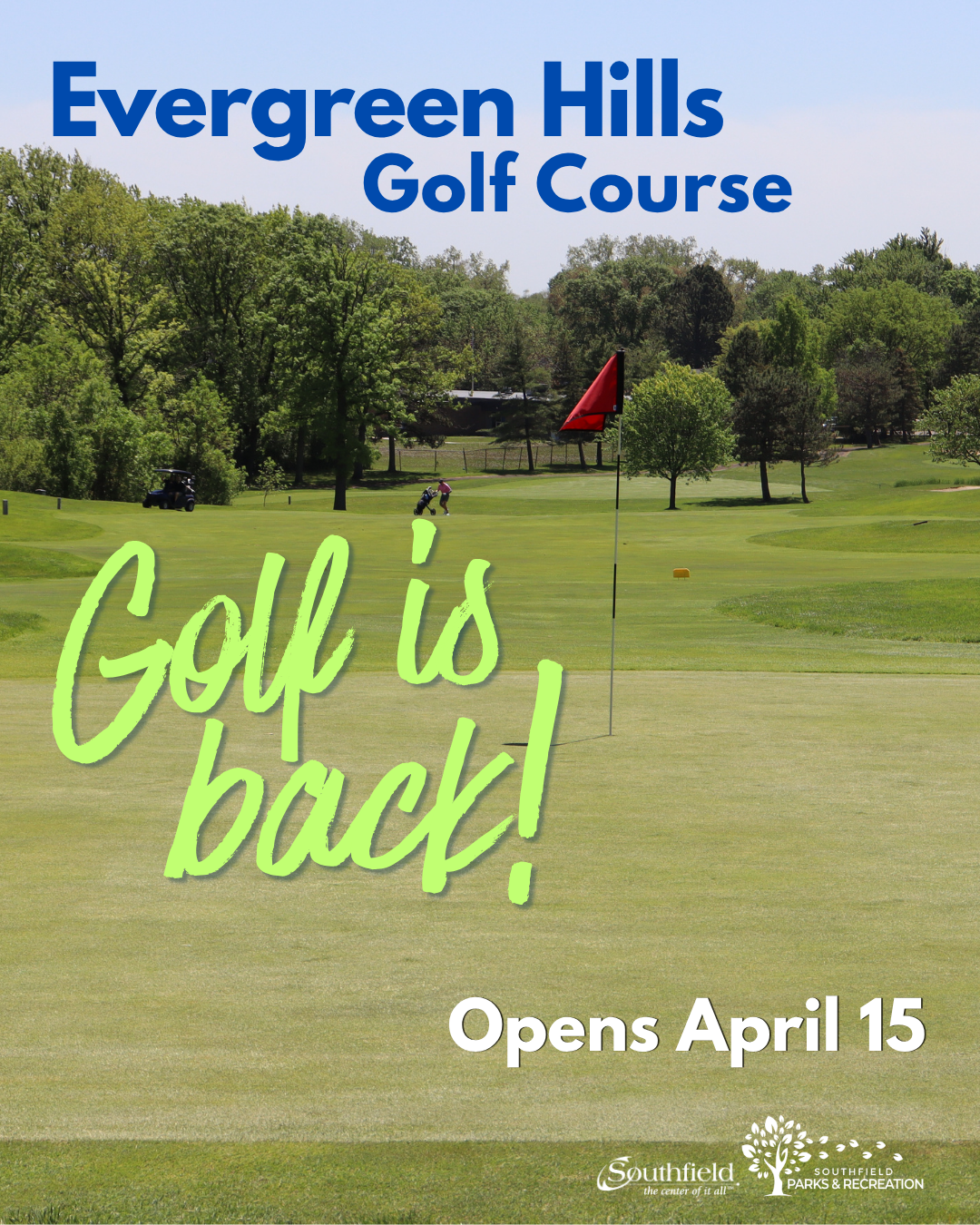 Evergreen Hills Golf Course reopening announcement with a view of the course and green, stating ‘Golf is back’ and opening April 15.