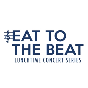 Eat To The Beat Lunchtime Concert Series