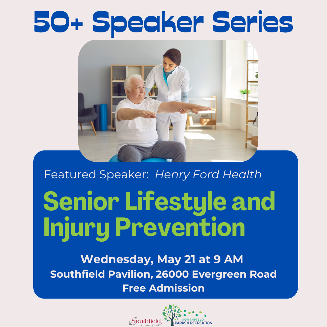 Graphic with details on the May 21 50+ Speaker Series program with Henry Ford Health