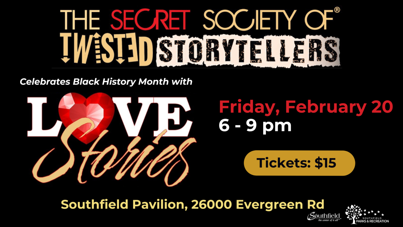 Event graphic for The Secret Society of Twisted Storytellers® “Love Stories” on Friday, February 20, 6–9 PM at the Southfield Pavilion. Tickets $15.